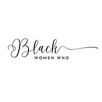 Black Women Who