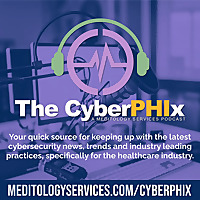 The CyberPHIx: Meditology Services Podcast