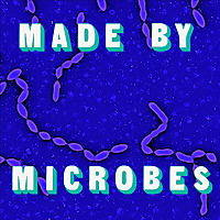 Made by Microbes