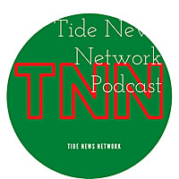 Tide News Network Podcast