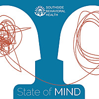 State of Mind with Southside Behavioral Health