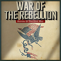 War Of The Rebellion: Stories Of The Civil War