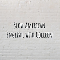 Slow American English, with Colleen