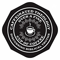 The Caffeinated Theology Podcast