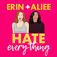 Erin and Aliee Hate Everything
