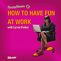 How To Have Fun At Work with Lynne Parker