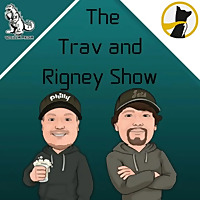 The Trav and Rigney Show