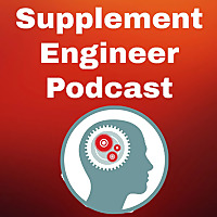 Supplement Engineer Podcast