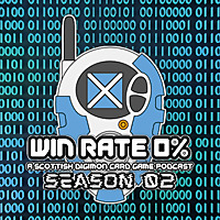 Win Rate 0%: A Scottish Digimon Card Game Podcast!