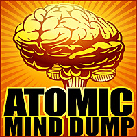 The Atomic Mind Dump Podcast