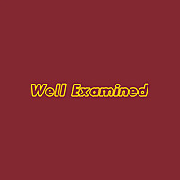 Well Examined