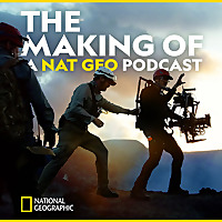 THE MAKING OF: A NAT GEO PODCAST
