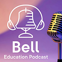 Bell Education Podcast