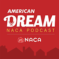 NACA - American Dream Podcast. Fighting for Economic Justice with NACA's Best in America Mortgage