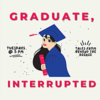 Graduate, Interrupted