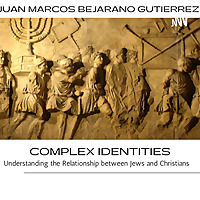Complex Identities: Understanding the Relationship between Jews and Christians
