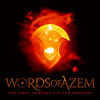 WORDS OF AZEM: FFXIV Fan Podcast