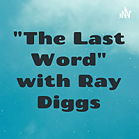 'The Last Word' with Ray Diggs