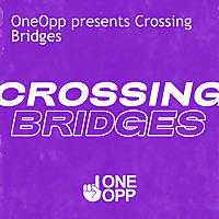 OneOpp presents Crossing Bridges