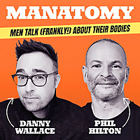 Manatomy with Danny Wallace & Phil Hilton