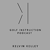 Kelvin Kelley Golf Podcast