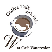 Coffee Talk with Eric at Café Watercolor