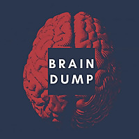 Brain Dump Podcast