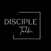 Disciple Talk
