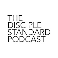 The Disciple Standard Podcast