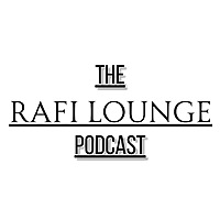 The Rafi Lounge Podcast