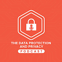 The Data Protection and Privacy Podcast