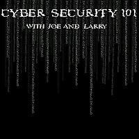 Cybersecurity 101 with Joe and Larry