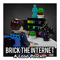 Brick The Internet: A LEGO Podcast