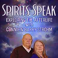 Spirits Speak Exploring the Afterlife with Connie and Barry Strohm