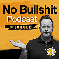 The No Bullsh*t Podcast For Contractors