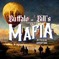 Buffalo Bill's Mafia | An Episodic Mythical Adventure