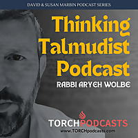 Thinking Talmudist Podcast &middot; Rabbi Aryeh Wolbe