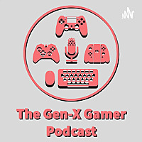 The Gen-X Gamer Podcast