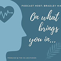 On What Brings You In...