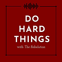 Do Hard Things with The Rebelution