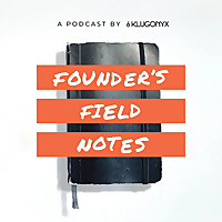 Founder's Field Notes