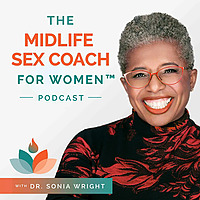 The Midlife Sex Coach for Women&trade; Podcast