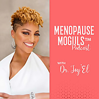 Menopause Moguls™ Podcast with Dr. Joy&#39;El: Strategies to Promote Perimenopause/Menopause Health,