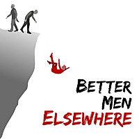 Better Men Elsewhere