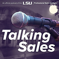 LSU Professional Sales Institute 'Talking Sales' Podcast
