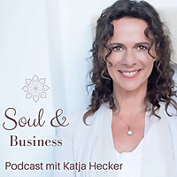 Soul & Business mit Katja Hecker - Spirituelles Business Coaching - Positionierung und Mindset
