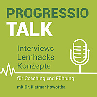 Progressio Talk - Interviews, Lernhacks und Konzepte für Coaching und Führung