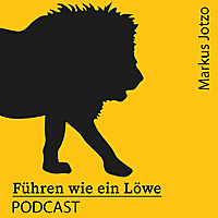 Führen wie ein Löwe Podcast. Praxistipps Führung & Motivation. Für Führungskräfte, Unternehmer und G