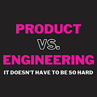Product vs. Engineering