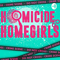 Homicide Homegirls